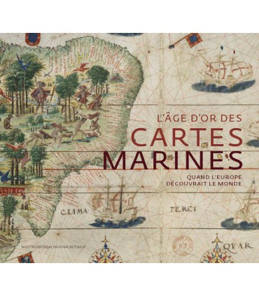 L'âge d'or des cartes marines : Quand l'Europe découvrait le monde