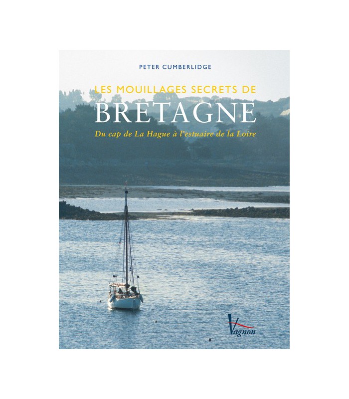 Les mouillages secrets de Bretagne Les mouillages secrets de Bretagne