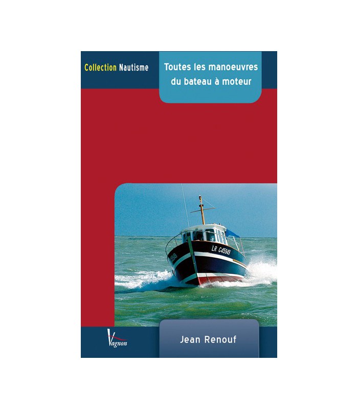 Toutes les manœuvres du bateau à moteur Toutes les manœuvres du bateau à moteur