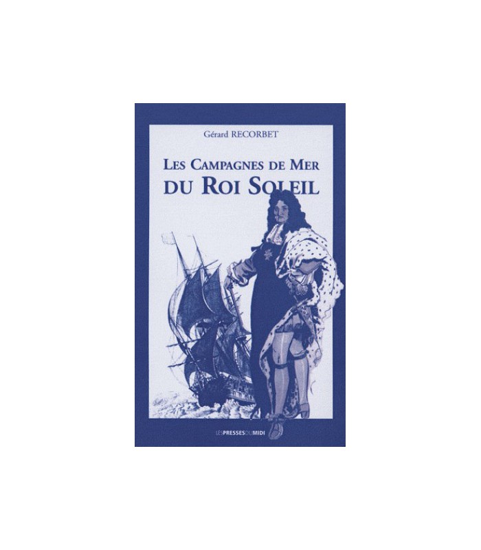 Les campagnes de mer du Roi Soleil Les campagnes de mer du Roi Soleil