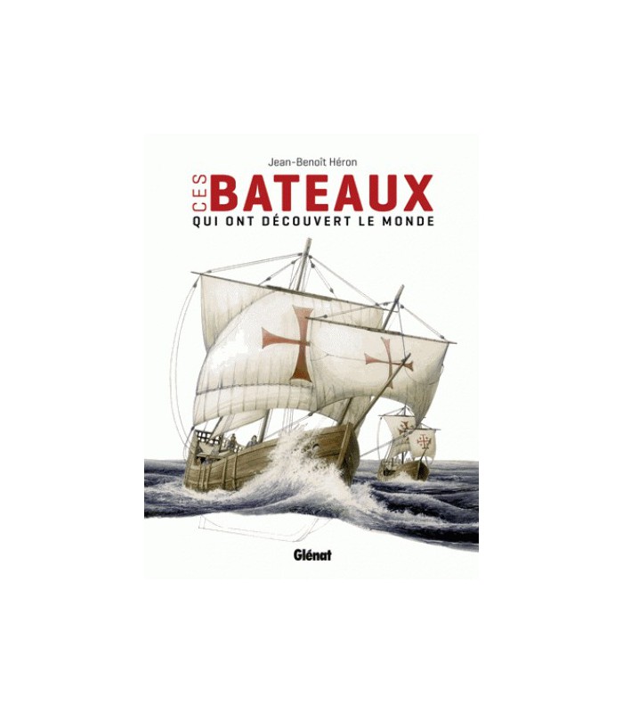 Ces bateaux qui ont découvert le monde Ces bateaux qui ont découvert le monde
