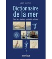 Dictionnaire de la mer - Savoir-faire - traditions - vocabulaire - techniques