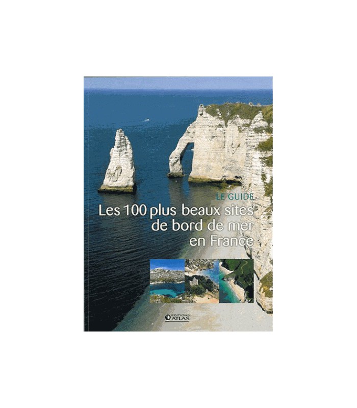 Les 100 plus beaux sites de bord de mer en France Les 100 plus beaux sites de bord de mer en France