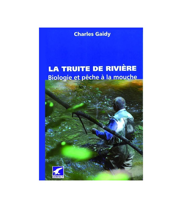 La truite de rivière - biologie et pêche à la mouche La truite de rivière - biologie et pêche à la mouche