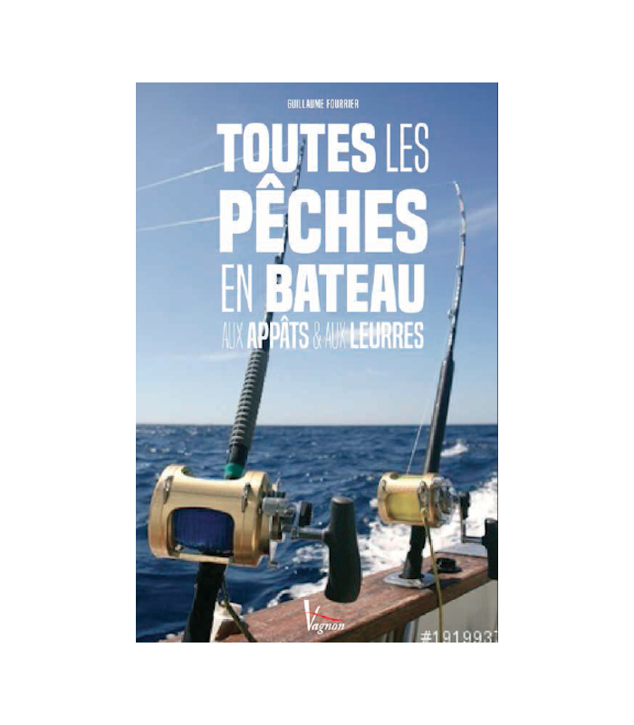 Toutes les pêches en bateau aux appâts et aux leurres Toutes les pêches en bateau aux appâts et aux leurres