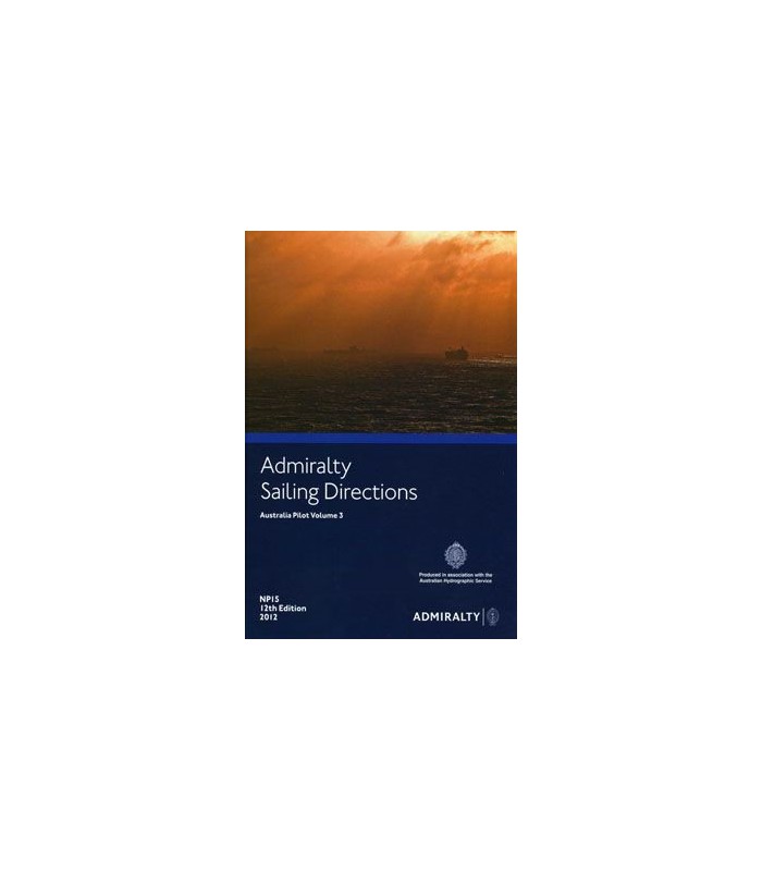 NP15 Australia Pilot Vol.3 - Instructions nautiques Admiralty NP15 Australia Pilot Vol.3 - Instructions nautiques Admiralty