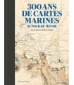 300 ans de cartes marines autour du monde