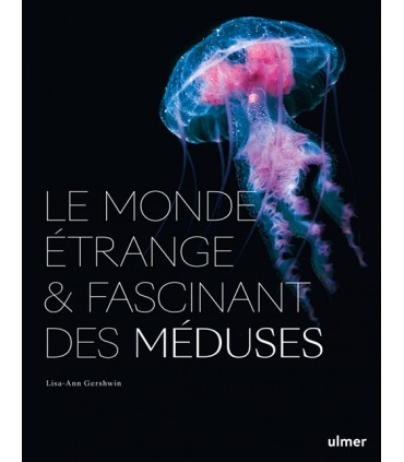 Le monde étrange et fascinant des méduses