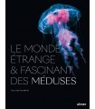 Le monde étrange et fascinant des méduses