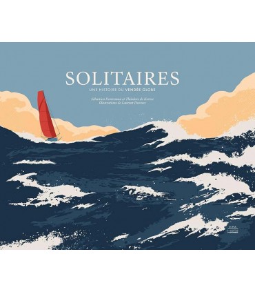 Solitaires : une histoire du Vendée Globe