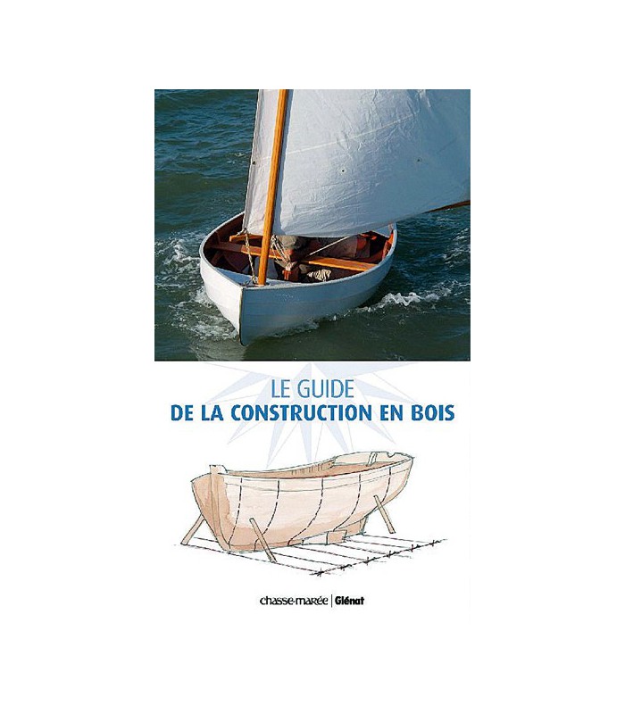 Guide de la construction des bateaux en bois Guide de la construction des bateaux en bois
