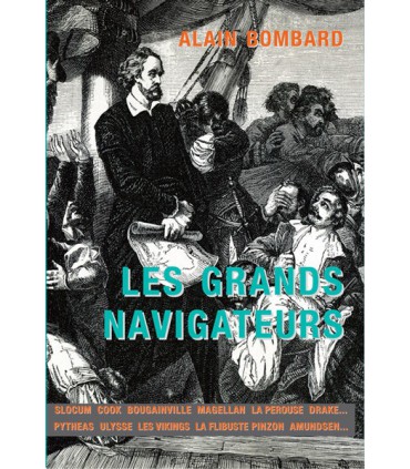 Alain bombard raconte...Les grands navigateurs