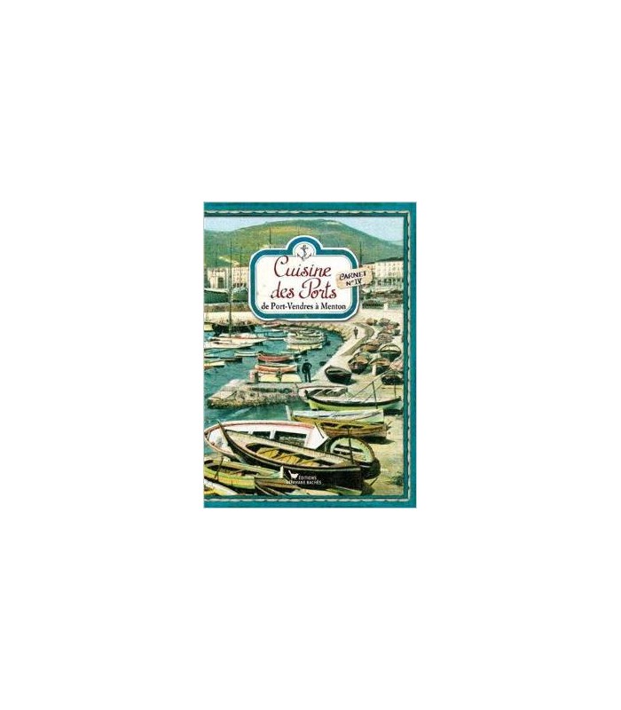 Cuisine des ports, de Port Vendres à Menton Cuisine des ports, de Port Vendres à Menton