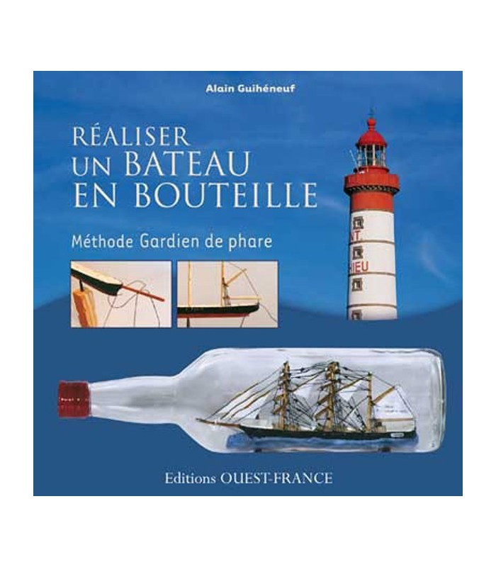 Realiser un bateau en bouteille - Méthode gardien phare Realiser un bateau en bouteille - Méthode gardien phare