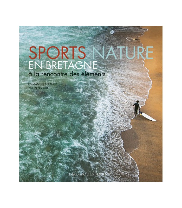 Sports nature en Bretagne. A la rencontre des éléments. Sports nature en Bretagne. A la rencontre des éléments.