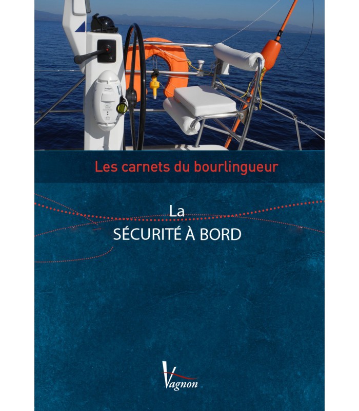 Les carnets du bourlingueur - La sécurité à bord Les carnets du bourlingueur - La sécurité à bord